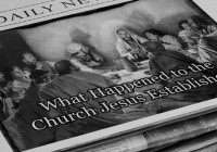 What Happened to the Church Jesus Established?