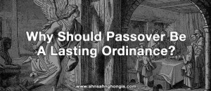 Why Should Passover Be a Lasting Ordinance?