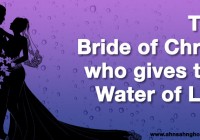 The Bride of Christ Who Gives the Water of Life